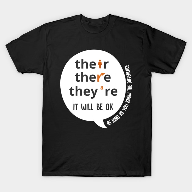 Their there they're it will be ok funny teacher T-Shirt by JensAllison